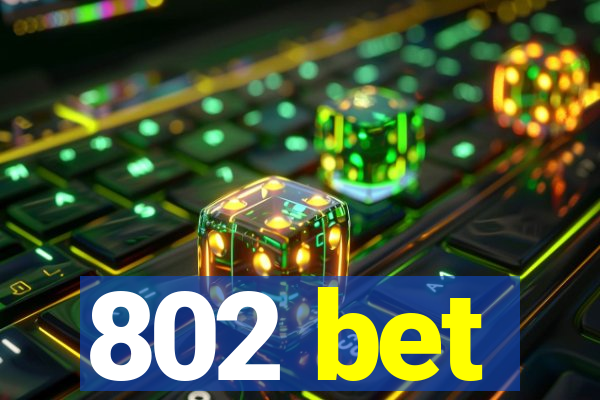 802 bet